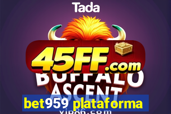 bet959 plataforma